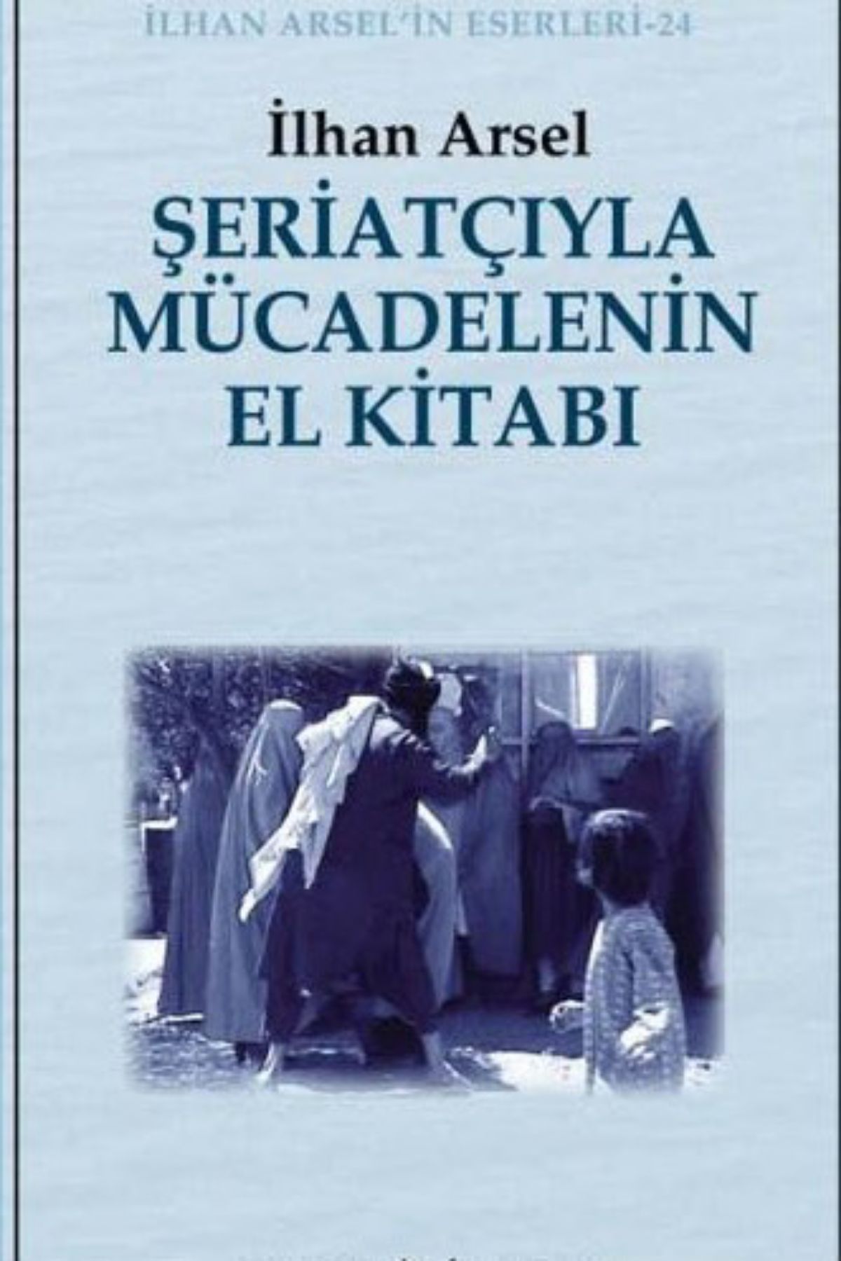 Şeriatçıyla mücadelenin el kitabi by İlhan Arsel — book cover