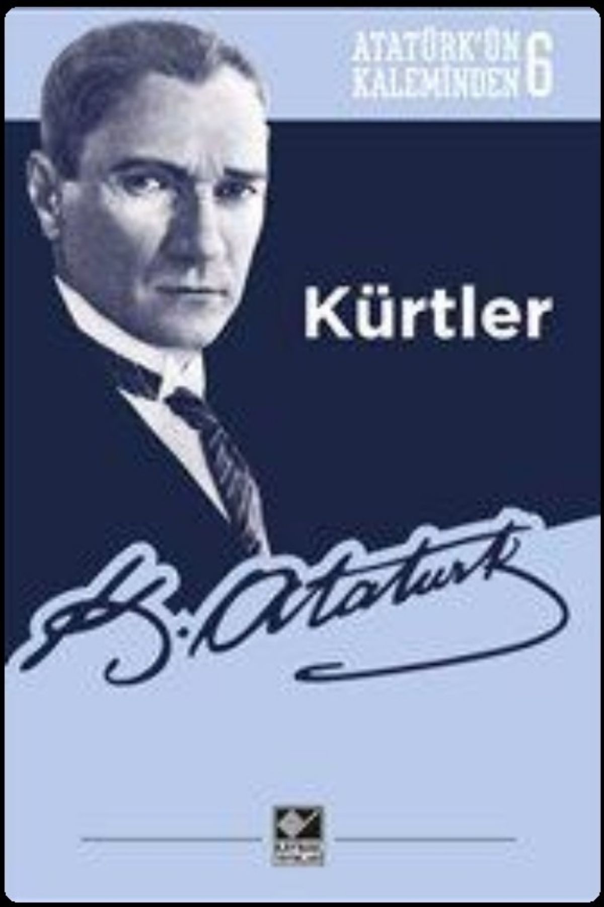 Kürtler- Atatürk'ün Kaleminden 6 by Mustafa Kemal Atatürk — book cover