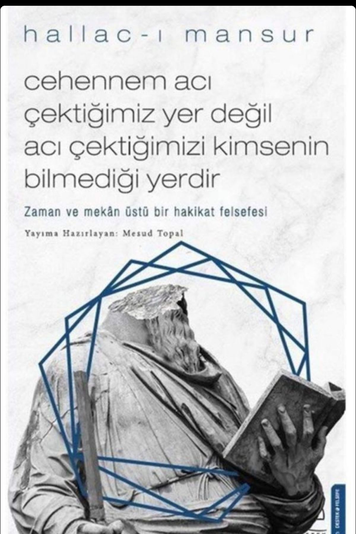 Cehennem Acı Çektiğimiz Yer Değil Acı Çektiğimizi Kimsenin Bilmediği Yerdir by Hallac-ı Mansur — book cover