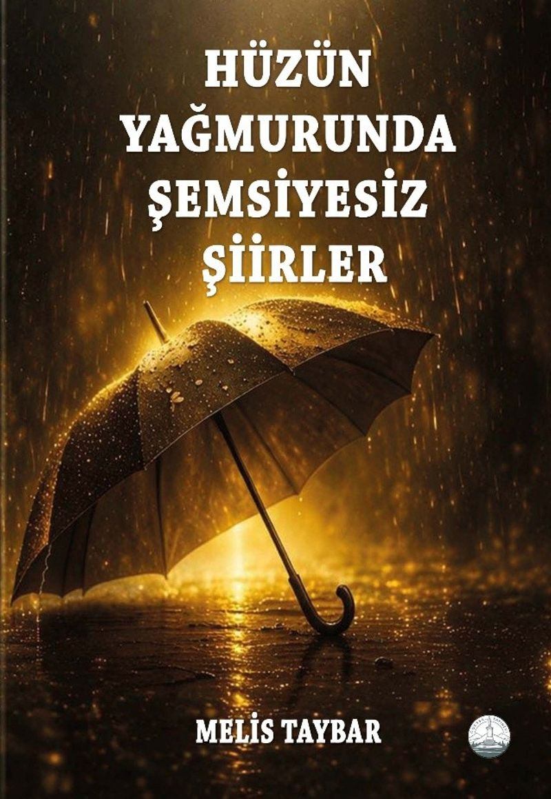 Hüzün Yağmurunda Şemsiyesiz Şiirler