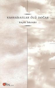 Kahramanlar Ölü Doğar by Küçük İskender — book cover