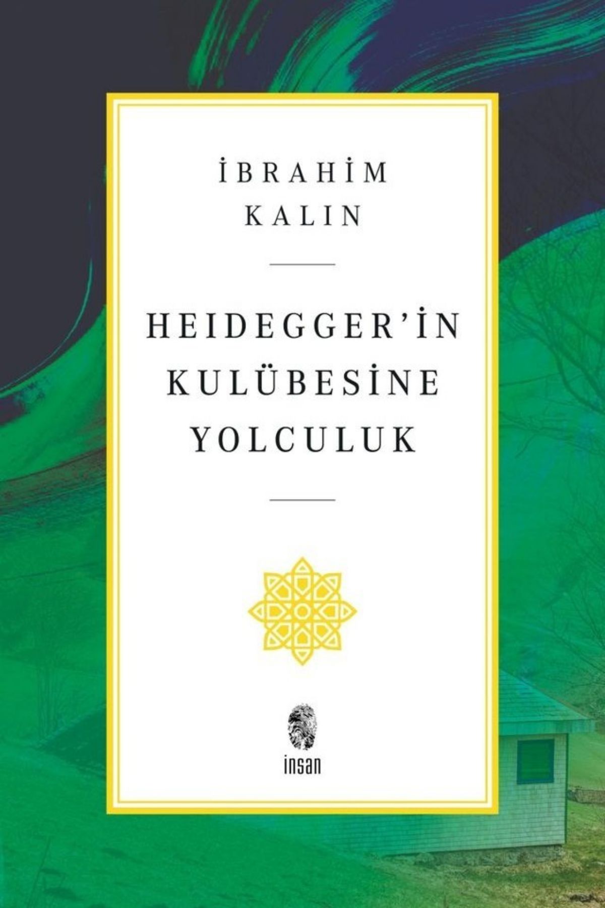 Heidegger’in Kulübesine Yolculuk by İbrahim Kalın — book cover