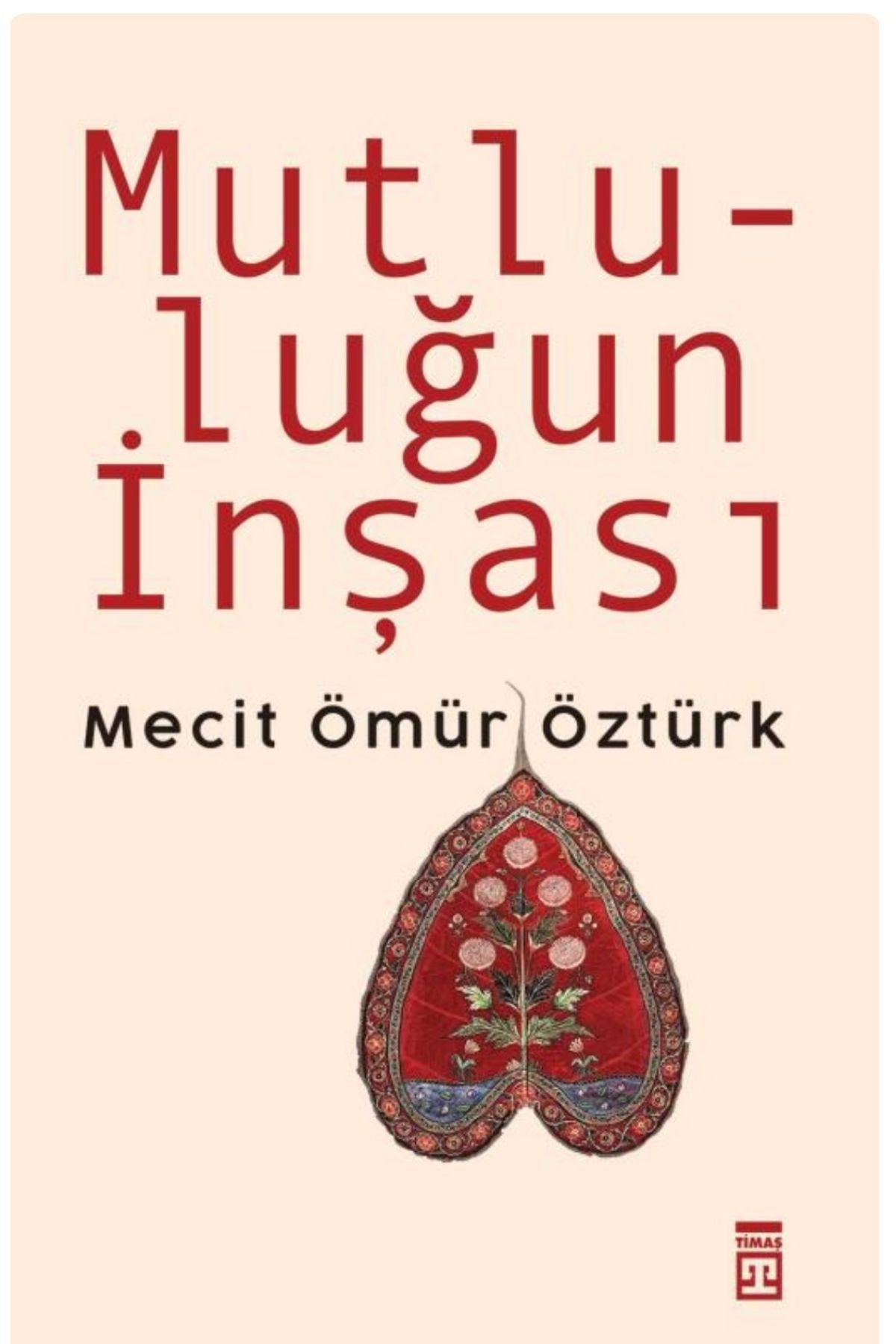 Mutluluğun İnşası by Mecit Ömür Öztürk — book cover